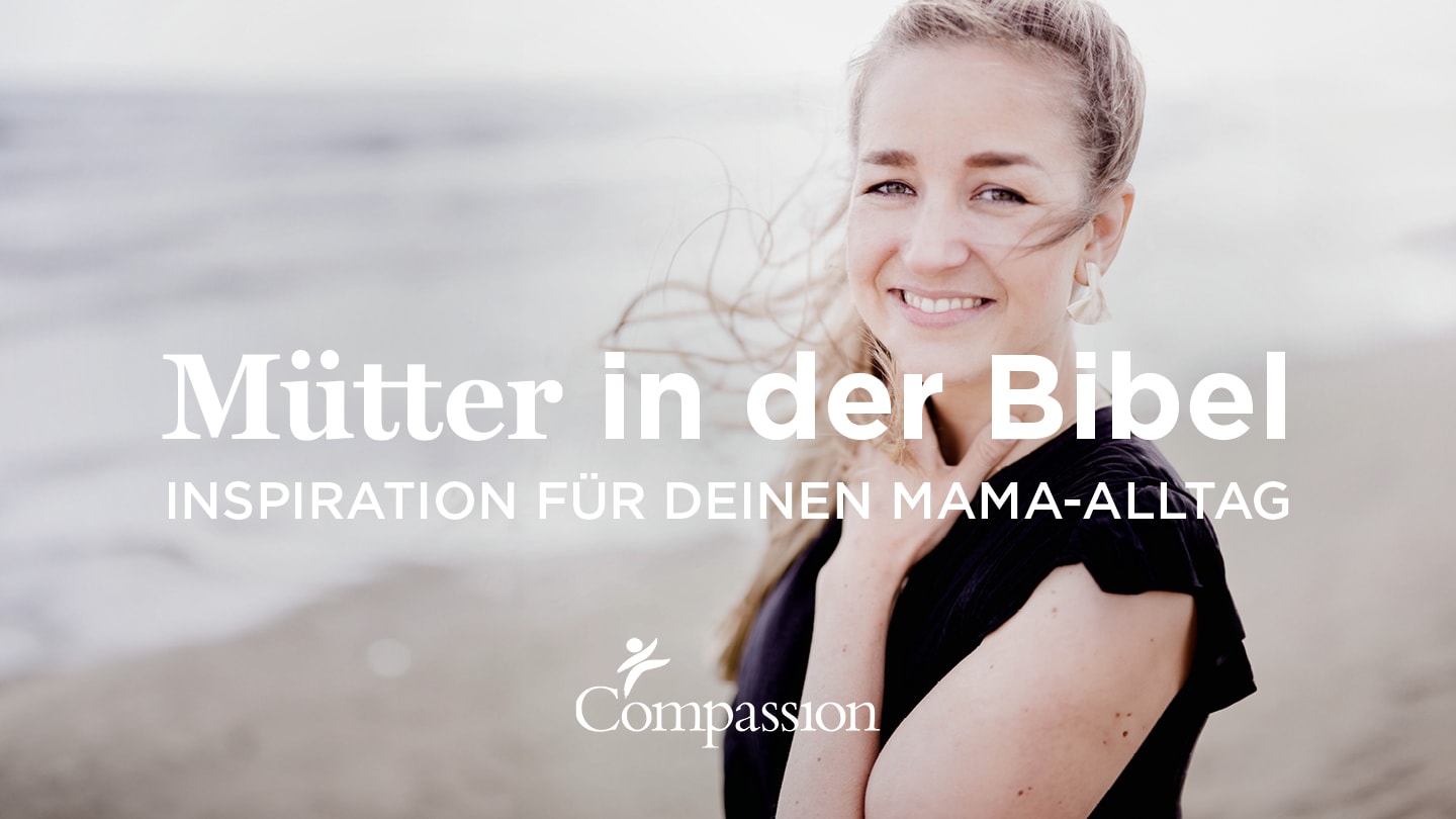 alt="Youversion, Mütter in der Bibel: Inspiration für deinen Mama-Alltag, Compassion Deutschland"