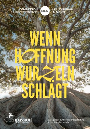 Filmgottesdienst Wenn Hoffnung Wurzeln schlägt